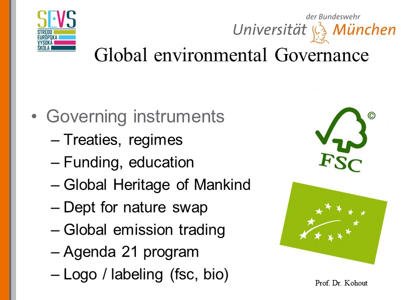 Governing instruments Treaties, regimes Funding, education Global Heritage of Mankind Dept for nature swap